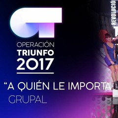 A QUIÉN LE IMPORTA - Grupal | OT 2017 | OT Fiesta