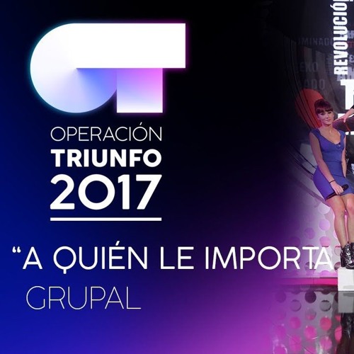 A QUIÉN LE IMPORTA - Grupal | OT 2017 | OT Fiesta