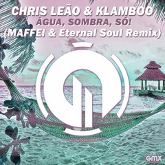 Água, Sombra, Só! (MAFFEI & Eternal Soul Remix)