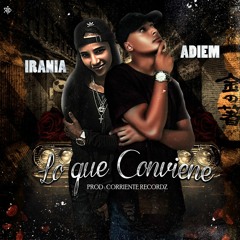 Irania x  Anthony VanGoh - Lo Que Conviene (Prod. by Corriente Recordz)