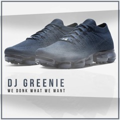 DJ Greenie - We Donk What We Want Sample