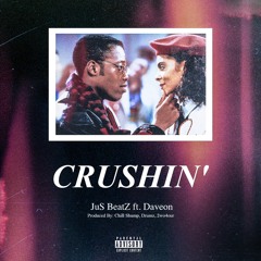 Crushin' - JuS BeatZ Ft. Daveon