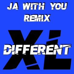 Different XL - Ja With You (Remix)
