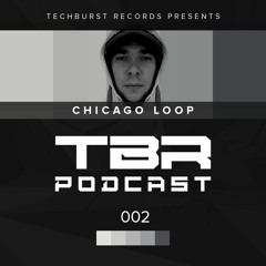 The Techburst Podcast 002 - Chicago Loop