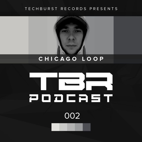 The Techburst Podcast 002 - Chicago Loop