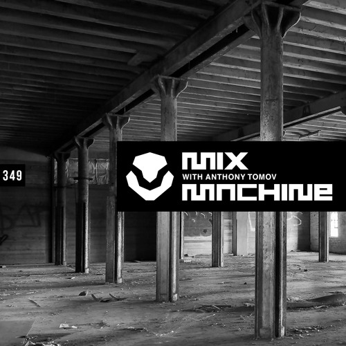 Mix Machine 349 With Anthony Tomov