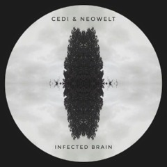 Cedi, Neowelt - Infected Brain (Neowelt Remix)