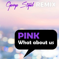 Pink  - What About Us ( George Stapel Remix ) SNIPP