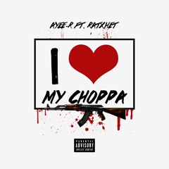 AyeeR X Ratxhet - I Love My Choppa (RMX)