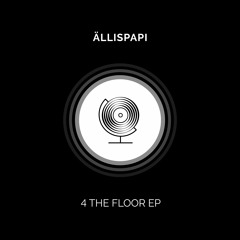 Ällispapi - 4 the Floor EP