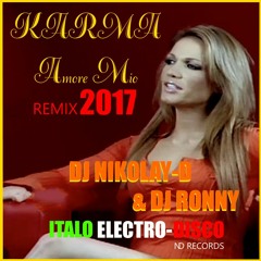 KARMA - Amore Mio(DJ NIKOLAY-D & DJ RONNY Remix 2017)