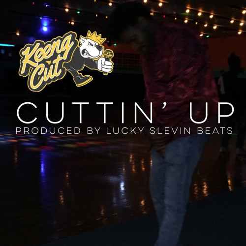 CUTTIN' UP produced by Lucky Slevin