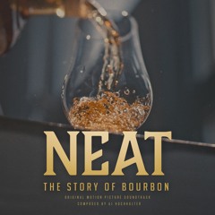 NEAT: The Story of Bourbon (Original Score)