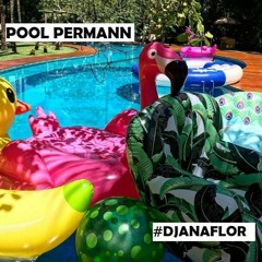 POOL PERMANN _ DJ ANA FLOR