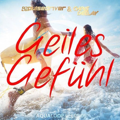 Pulsedriver Feat Chris Deelay - Geiles Gefuhl [Repackage] - LANZAMIENTO !!