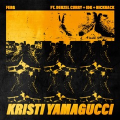 FERG X DENZEL CURRY X IDK - Kristi YamaGucci