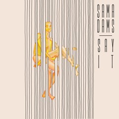"Say It" by Sama Dams