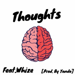 Thoughts (ft.Whize) [Prod. By Yondo]