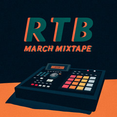 RTB - March 2018 Mixtape [By Full Crate & Lee]