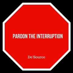 Pardon The Interruption (Prod by De'Source)