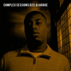 Complex Sessions 023: DJ Argue