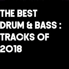 DRUM & BASS : TRACKS OF 2018