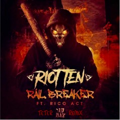 Riot Ten - Railbreaker Ft. Rico Act (TeTeR Remix)