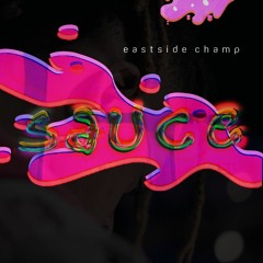 Eastside Champ - SauceDrippin