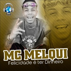 MC Melqui - Felicidade É Ter Dinheiro