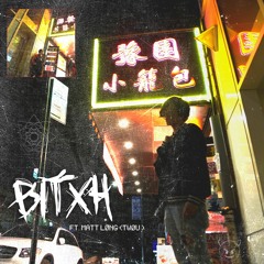 BITXH ft. Matt Long (Video out now!)