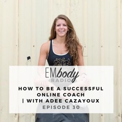 EP. 30 How to Be a Successful Online Coach | with Adee Cazayoux