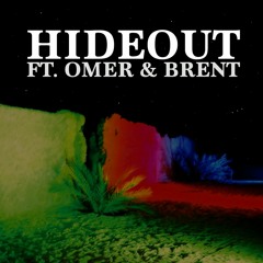hideout ft. omer & brent