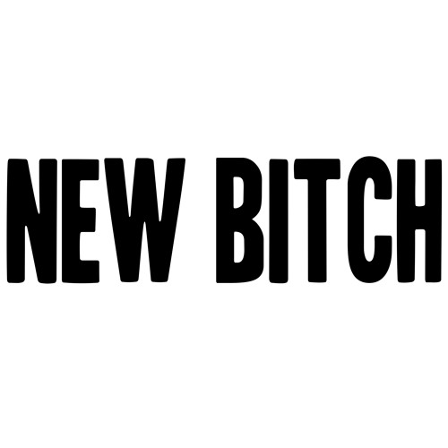 03. New Bitch
