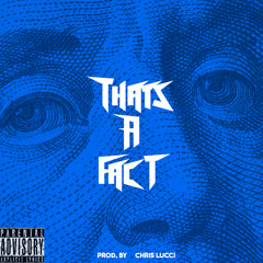 That's a Fact ft Ty Blizzy & King Gunna (Prod. by Chris Lucci)