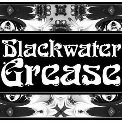 Blackwater Grease ~ Get Back Home
