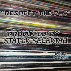 Respect The D.J. (FREESTYLE) Produced By Statik Selektah