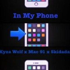 Kyza Wolf - In My Phone (Featuring Mac 91 & Skidadal)