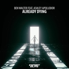 Ben Walter ft. Ashley Apollodor - Already Dying (Beatcore Remix)[Export Elite]