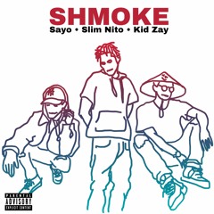 Shmoke (feat. Kid Zay & Slim Nito)