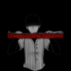 Unreasonable Behavior