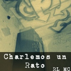 Charlemos Un Rato - RL M.C (Prod. by R.p) | Audio Alternativo