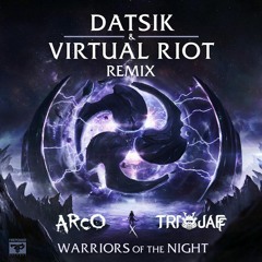 Datsik & Virtual Riot - Warriors Of The Night(ARCO x TRIO JAFF REMIX)
