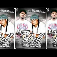 LET'S ROLL - TONE'LOCO & FATBOI Ft JOSH WAWA WHITE