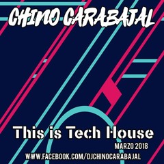 Chino Carabajal - This is Tech House ( Marzo 2018)
