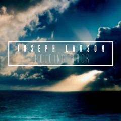 Joseph Larson - Holding Back (Original Mix)