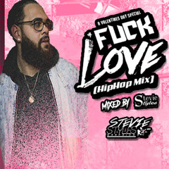 #FuckLove 1/2 HipHop (A Valentines Day Special) - @DjStevieStylesNj | February 2018 *SKIP TO :30s*