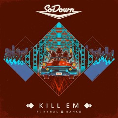 Kill Em (feat. Kyral X Banko)