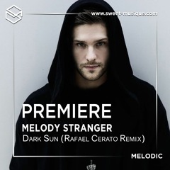 PREMIERE : Melody Stranger - Dark Sun (Rafael Cerato Remix) [Timeless Moment]