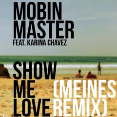 Mobin Master feat. Karina Chavez - Show Me Love (Meines Remix)