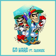 TWOGOOD - Go Hard Ft. Shanade